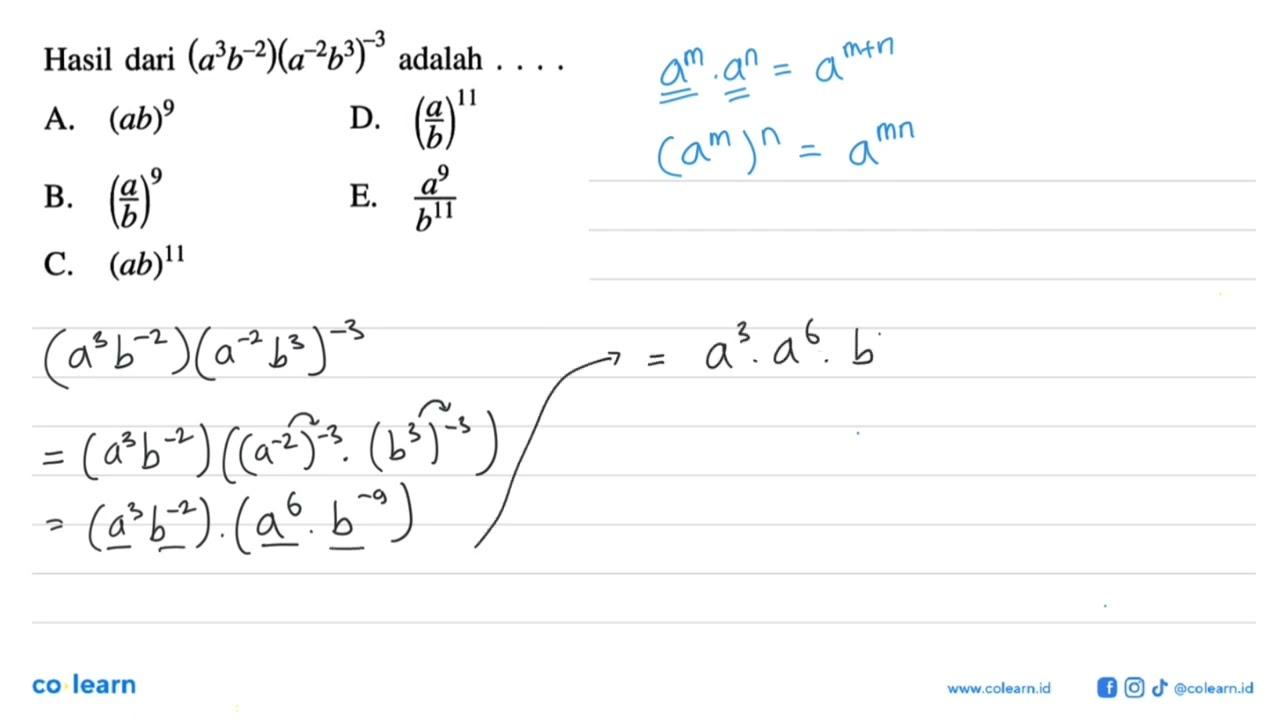 Hasil dari (a^3 b^(-2))(a^(-2) b^3)^(-3) adalah . . . .