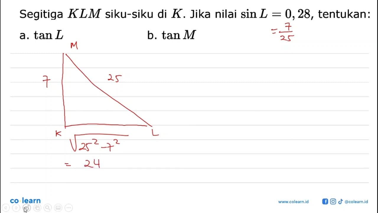 Segitiga KLM siku-siku di K. Jika nilai sin L=0,28,