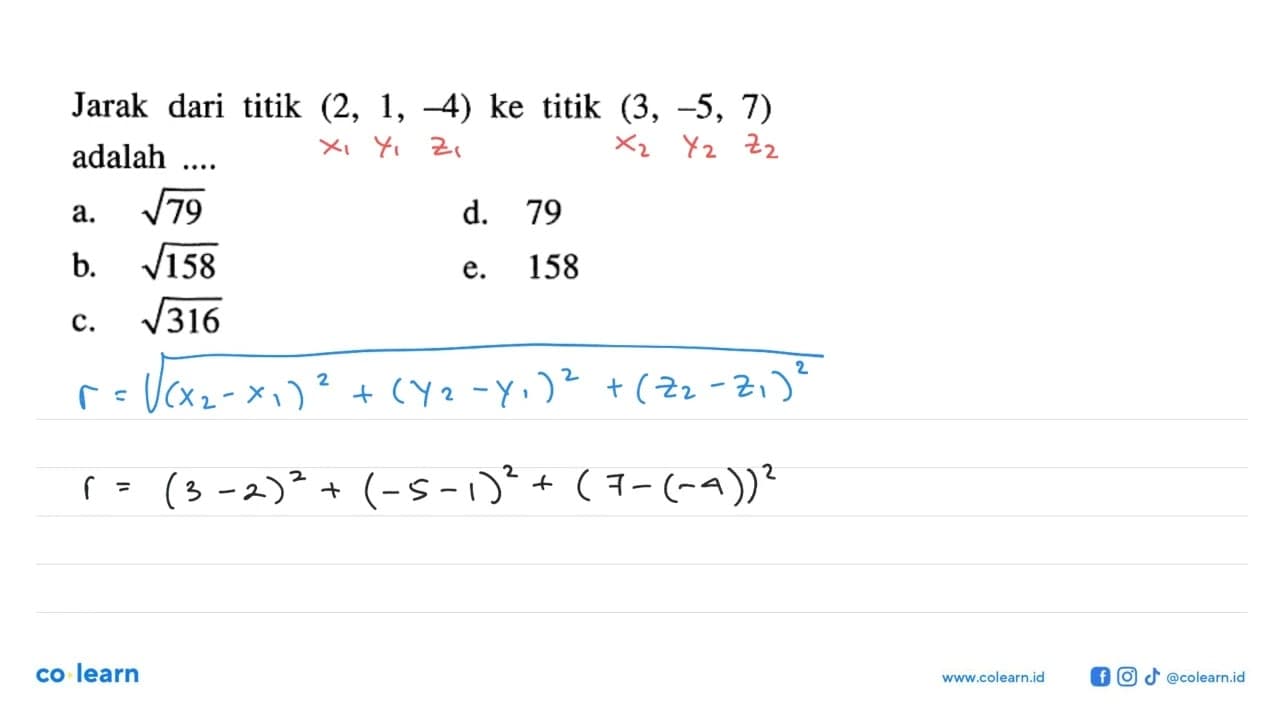 Jarak dari titik (2, 1, -4) ke titik (3, -5, 7) adalah ...