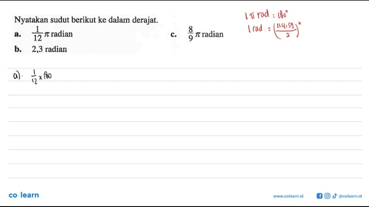 Nyatakan sudut berikut ke dalam derajat. a. pi/12 radian c.