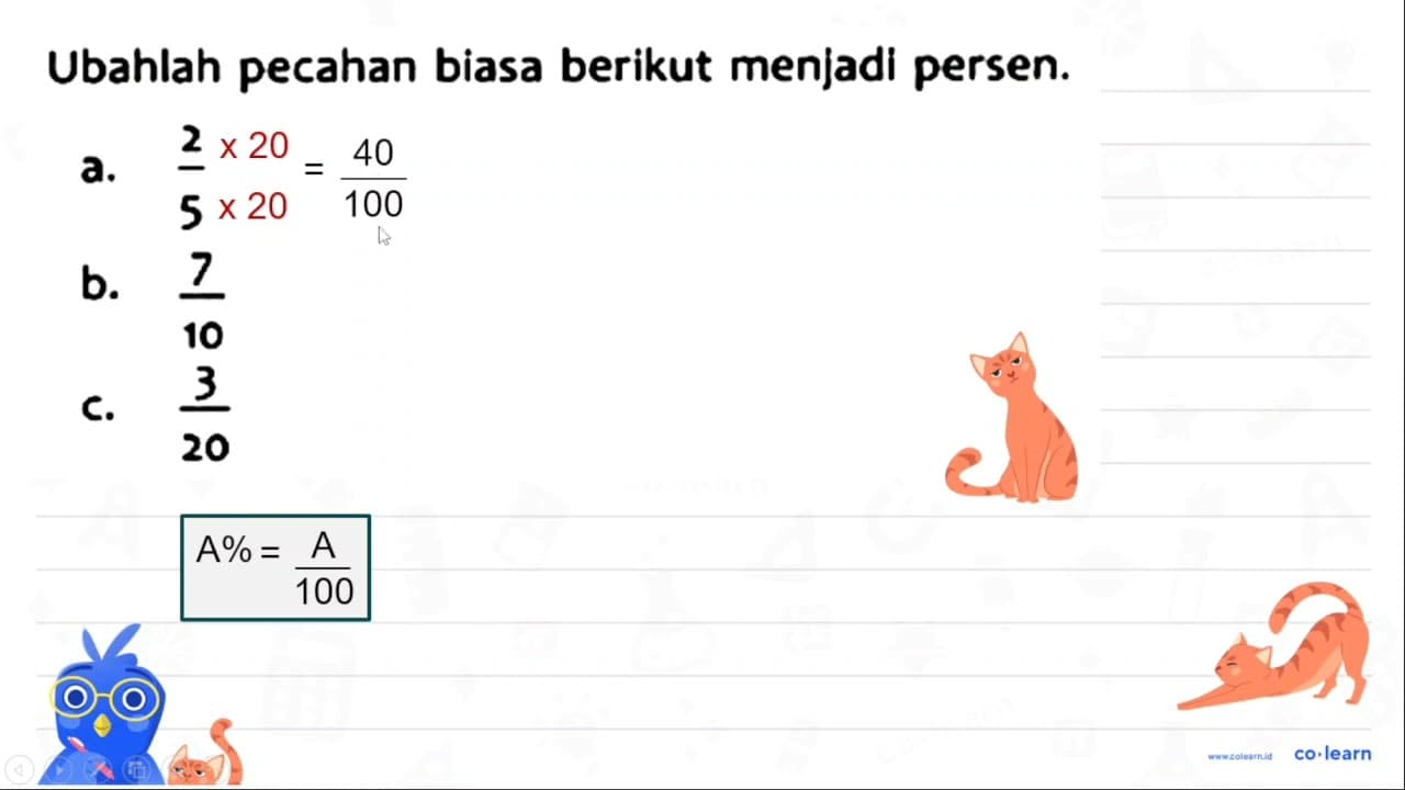 Ubahlah pecahan biasa berikut menjadi persen. a. (2)/(5) b.