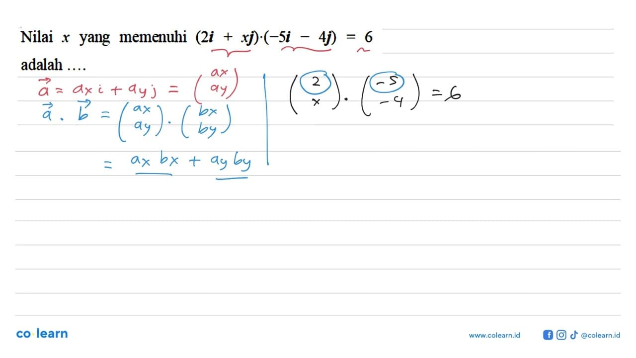 Nilai x yang memenuhi (2i+xj).(-5i-4j)=6 adalah....