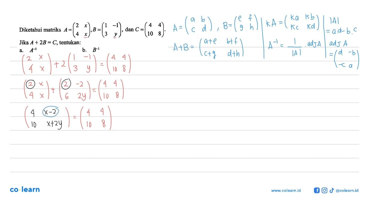 Diketahui matriks A=(2 x 4 x), B=(1 -1 3 y), dan C=(4 4 10