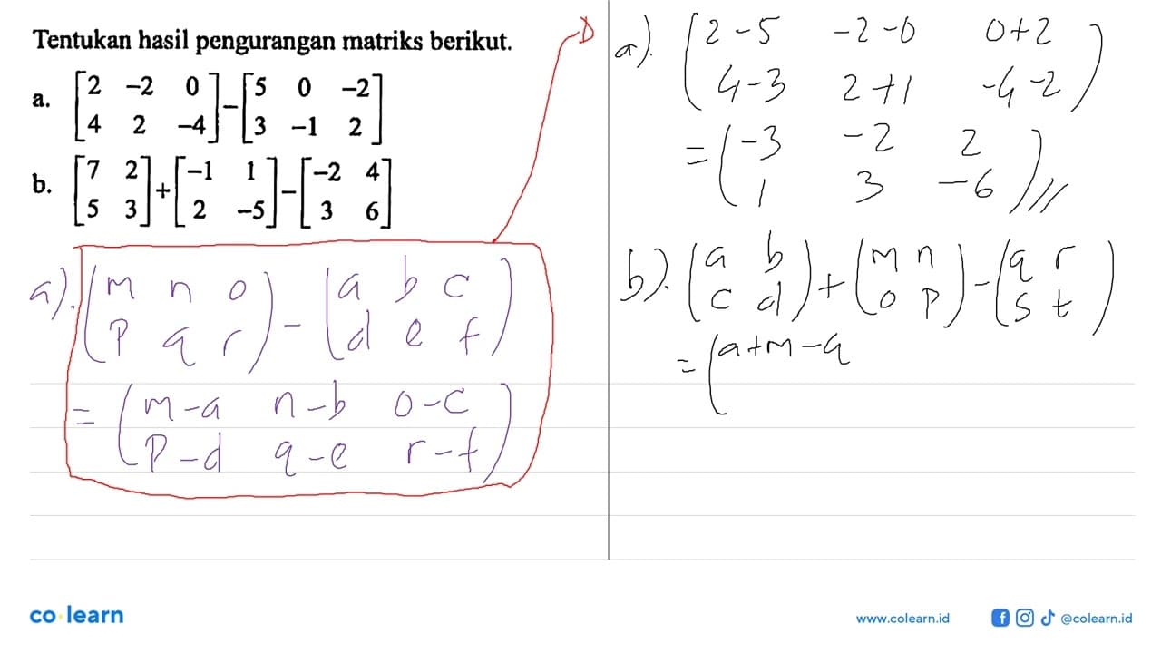 Tentukan hasil pengurangan matriks berikut. a. [2 -2 0 4 2