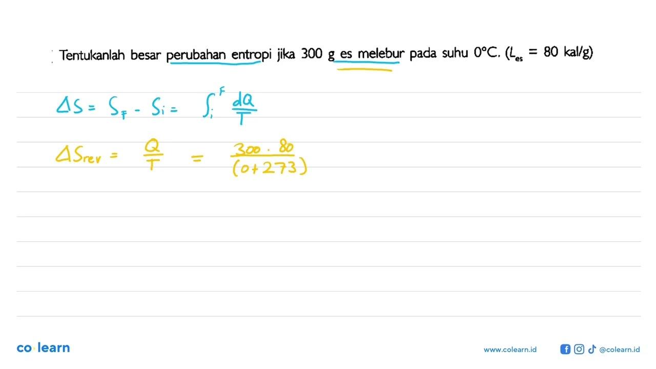 Tentukanlah besar perubahan entropi jika 300 g es melebur