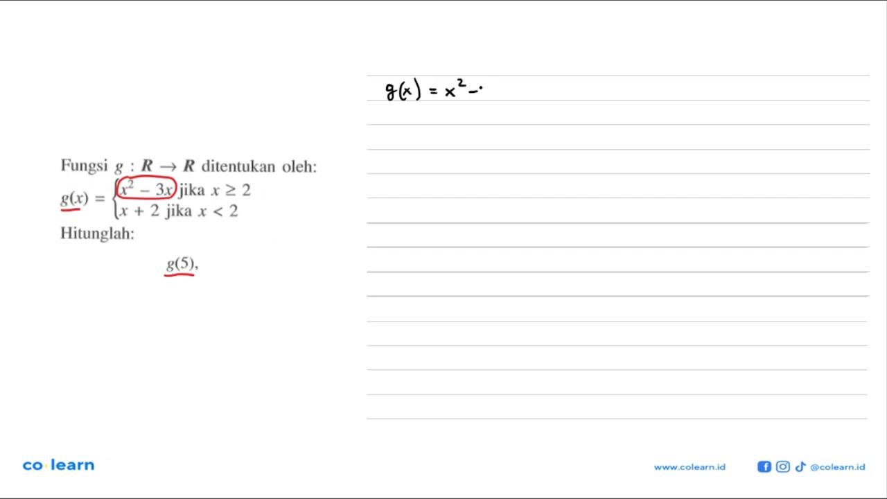 Fungsi g: R->R ditentukan oleh: g(x)={x^2-3x jika x>=2 x+2