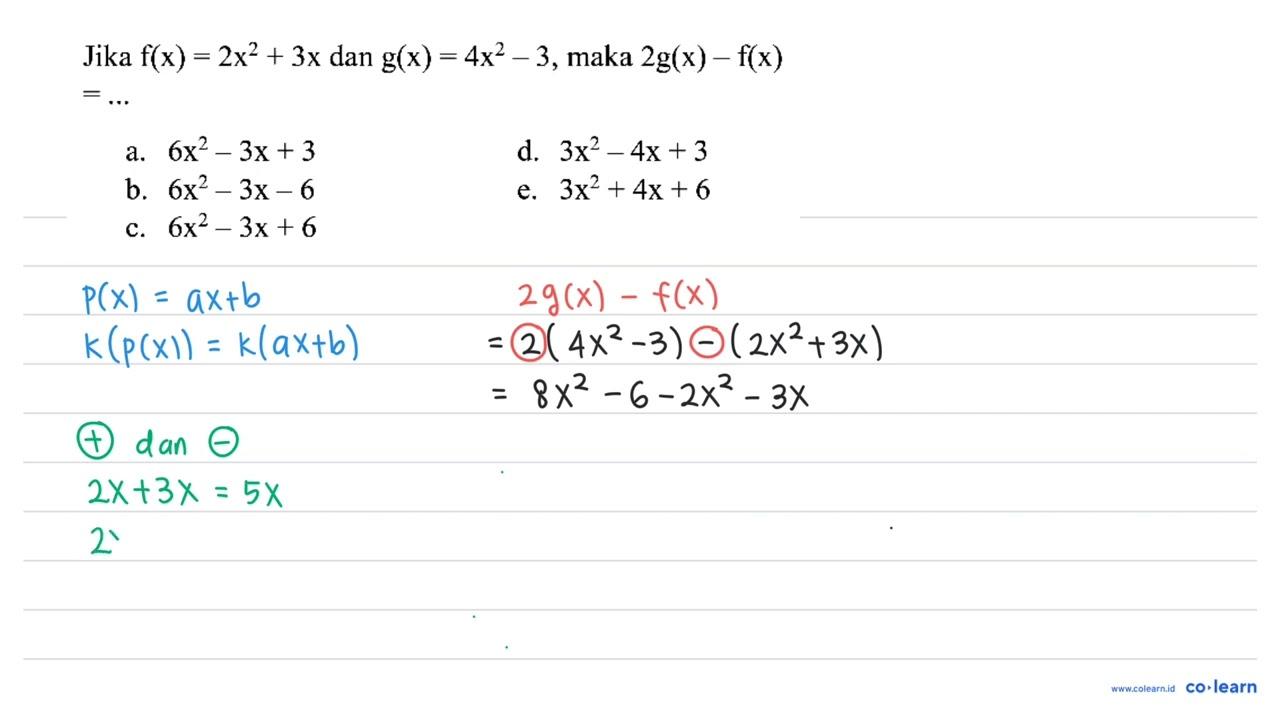 Jika f(x)=2 x^(2)+3 x dan g(x)=4 x^(2)-3 , maka 2 g(x)-f(x)