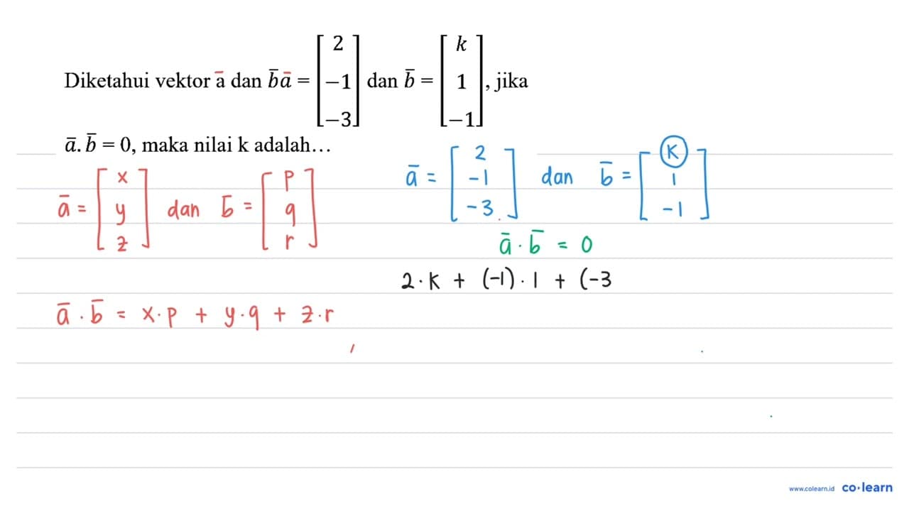 Diketahui vektor a dan {b) a=[2 -1 -3] dan {b)=[k 1 -1] ,