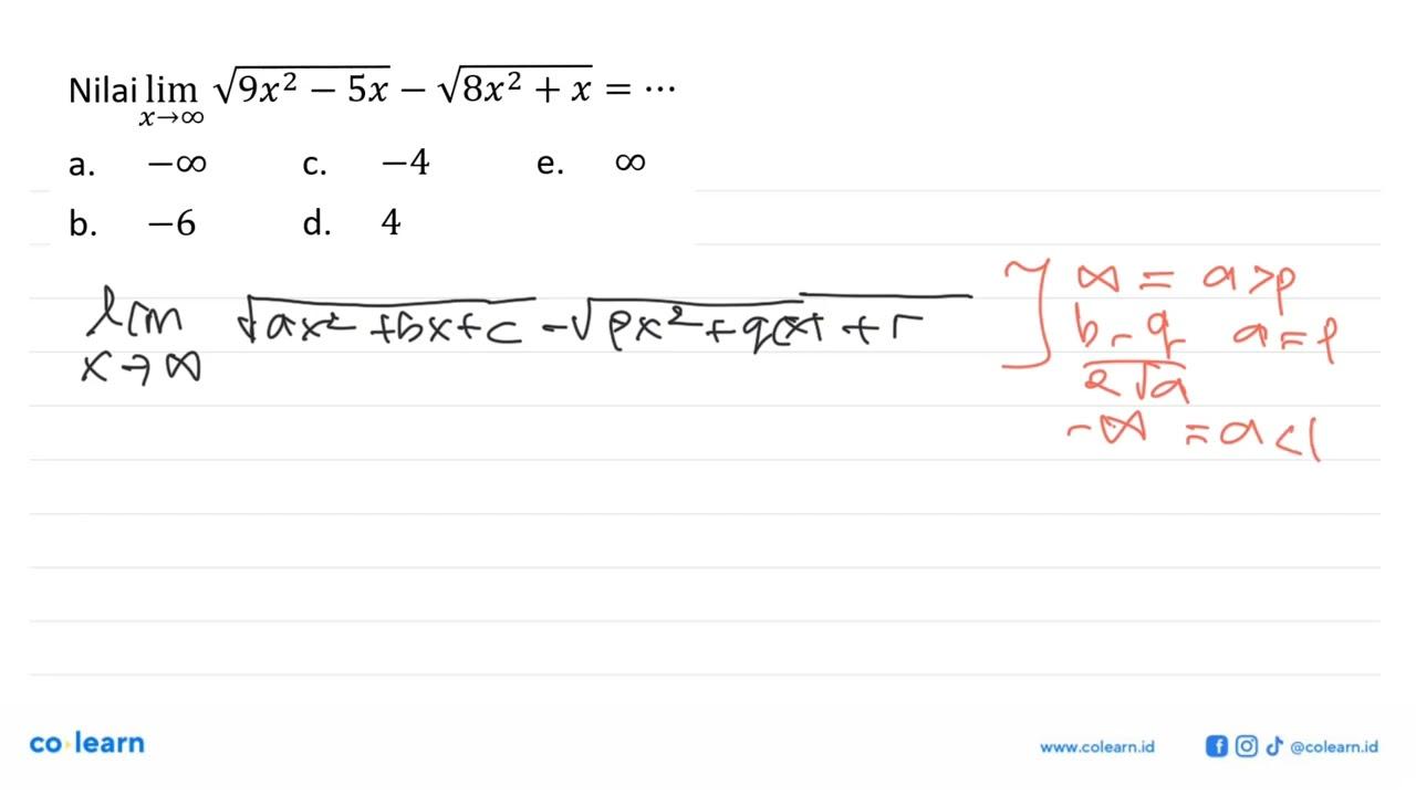 Nilai lim x->tak hingga (akar(9x^2-5x)-akar(8x^2+x))