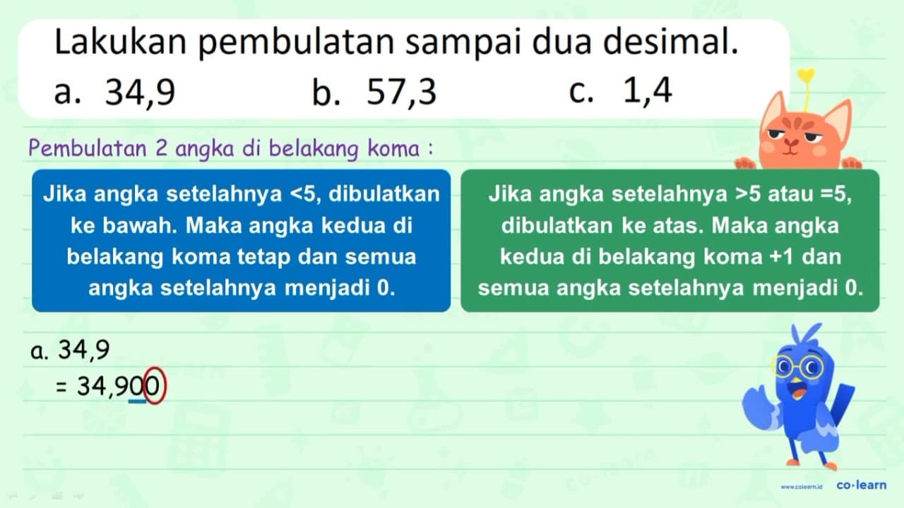 Lakukan pembulatan sampai dua desimal. a. 34,9 b. 57,3 C.