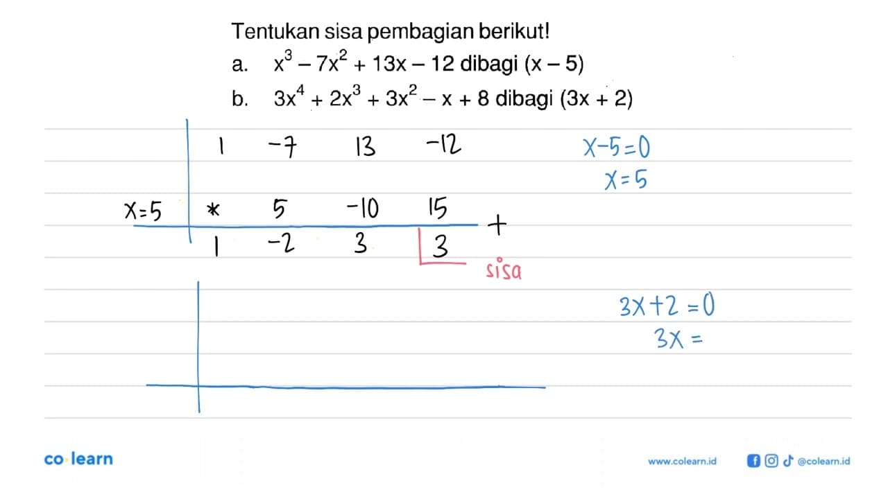 Tentukan sisa pembagian berikut! a. x^3-7x^2+13x-12 dibagi