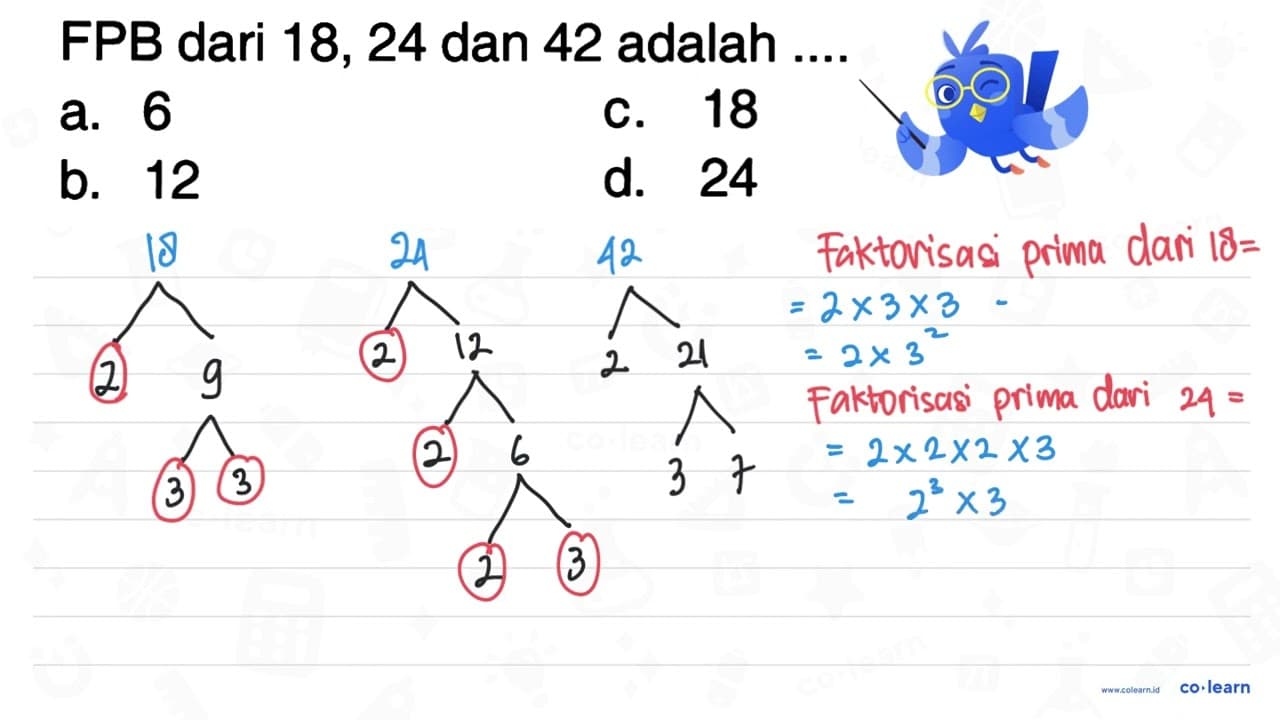 FPB dari 18,24 dan 42 adalah 18 6 a. C. 12 d. 24 b_