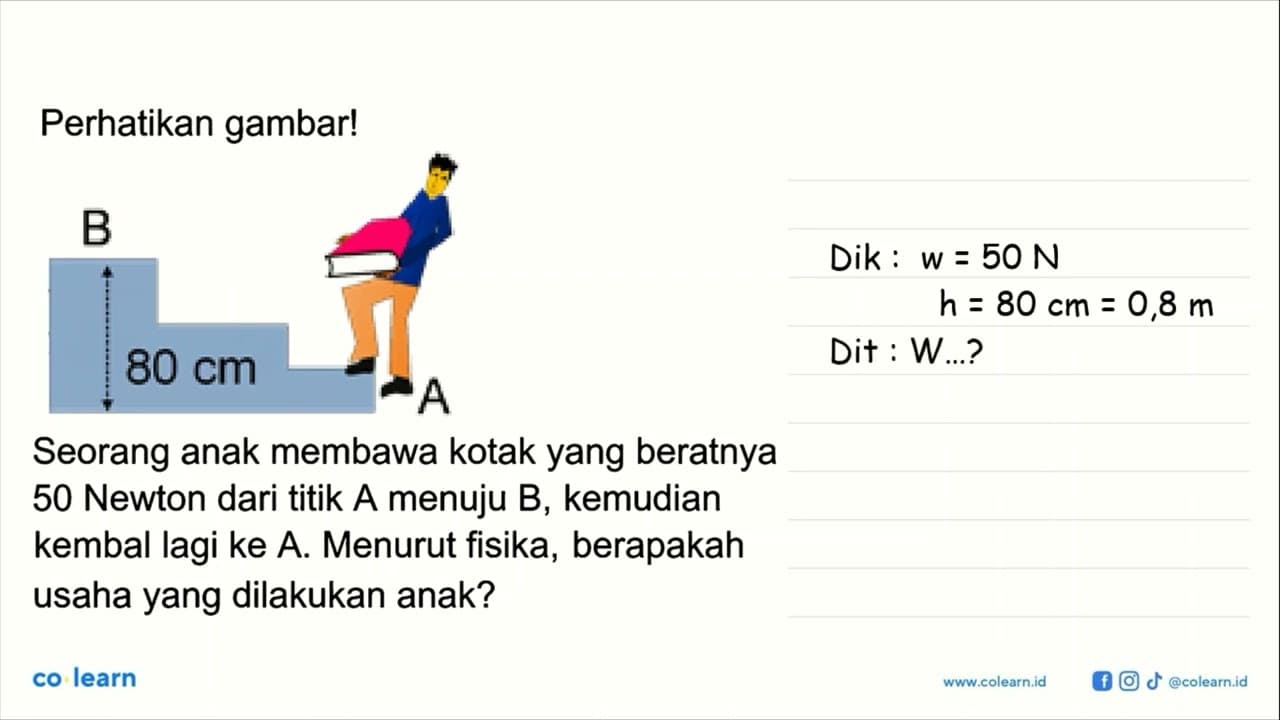 Perhatikan gambar! B 80 cm A Seorang anak membawa kotak