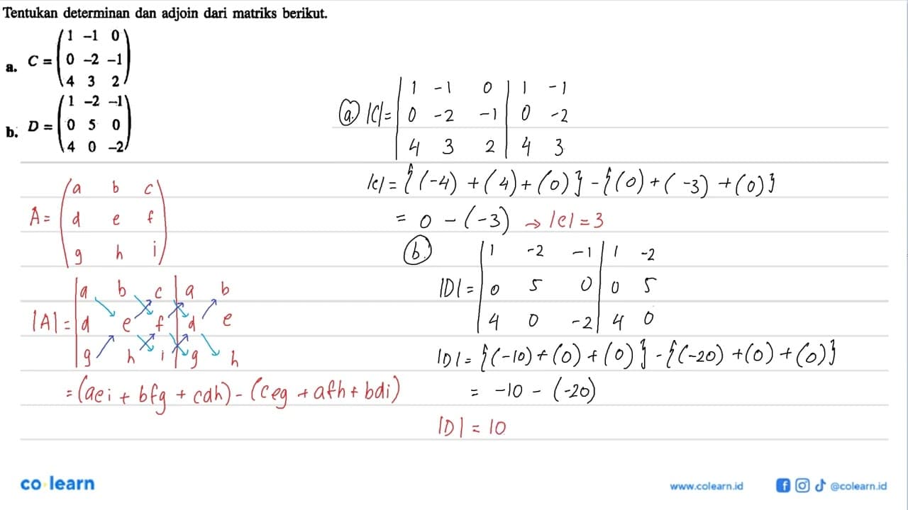 Tentukan determinan dan adjoin dari matriks berikut: a.