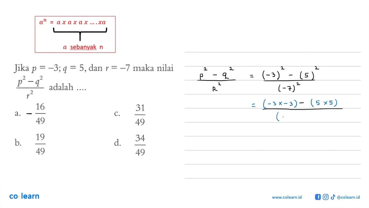 Jika p = -3; q = 5, dan r = -7 maka nilai (p^2 - q^2)/r^2