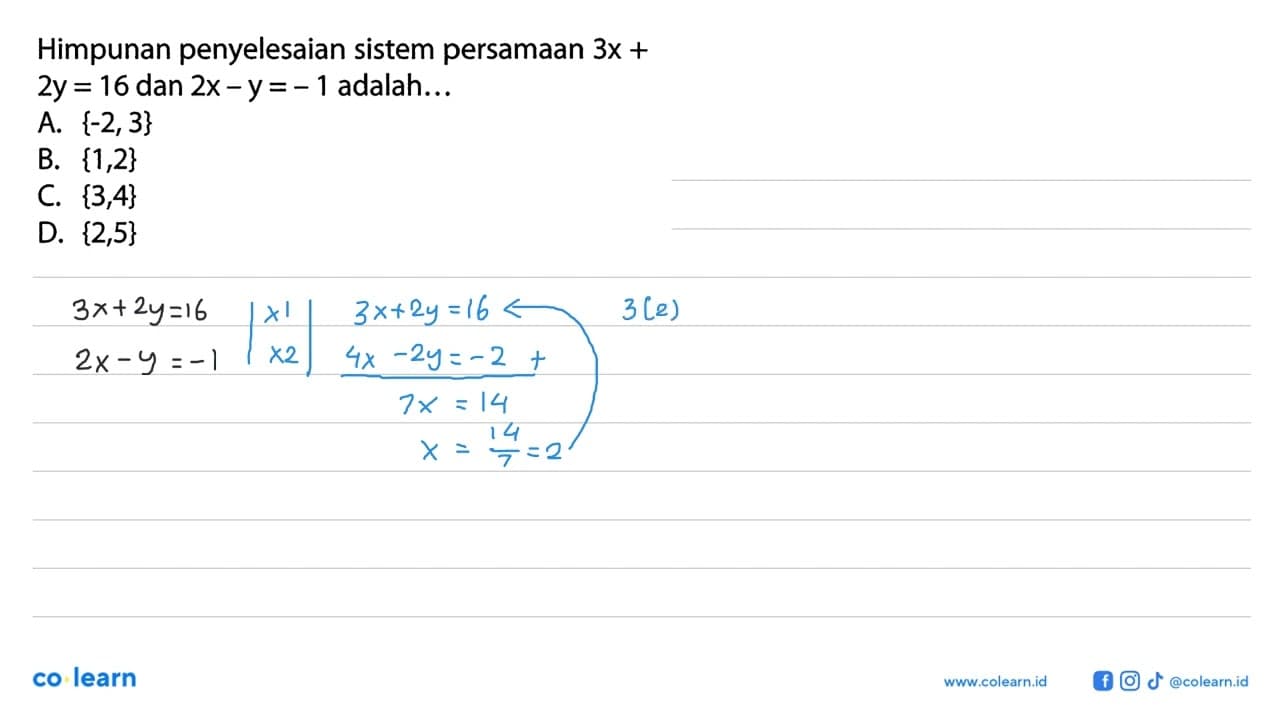 Himpunan penyelesaian sistem persamaan 3x + 2y = 16 dan 2x