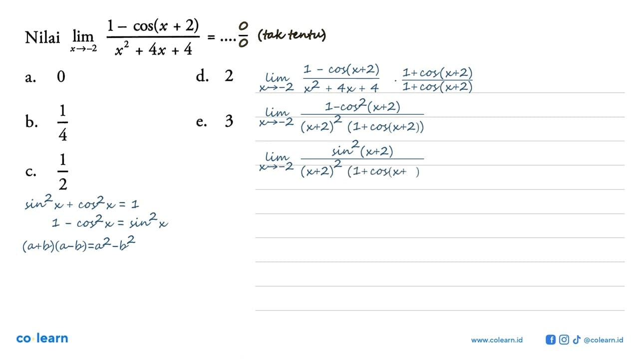 Nilai lim x->-2 (1-cos(x+2))/(x^2+4x+4)= ...