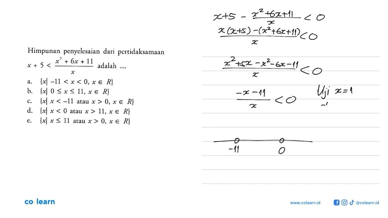 Himpunan penyelesaian dari pertidaksamaan x+5<(x^2+6x+11)/x