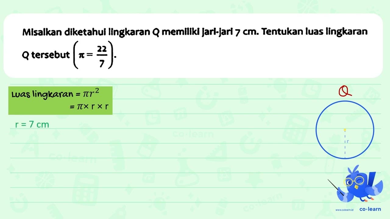 Misalkan diketahui lingkaran Q memillkl jari-jarl 7 cm.