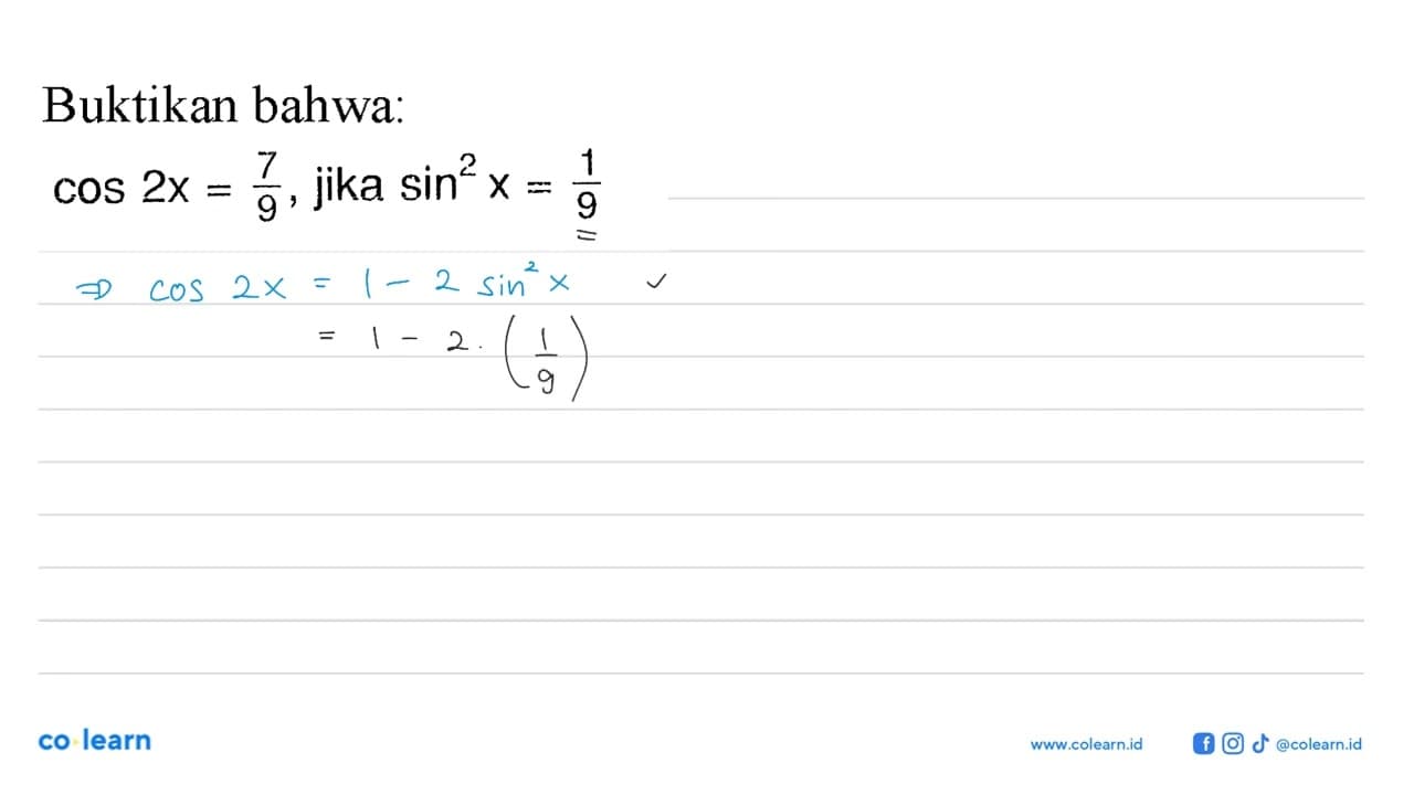 Buktikan bahwa: cos 2x=7/9, jika sin^2 x=1/9