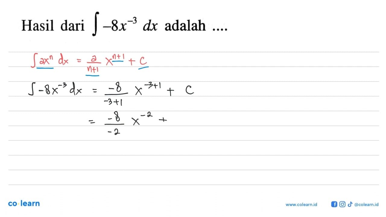 Hasil dari integral -8x^-3 dx adalah ...