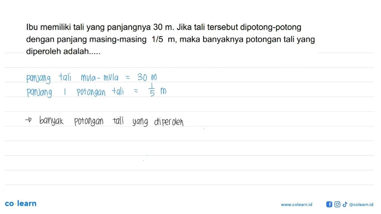 Ibu memiliki tali yang panjangnya 30 m. Jika tali tersebut