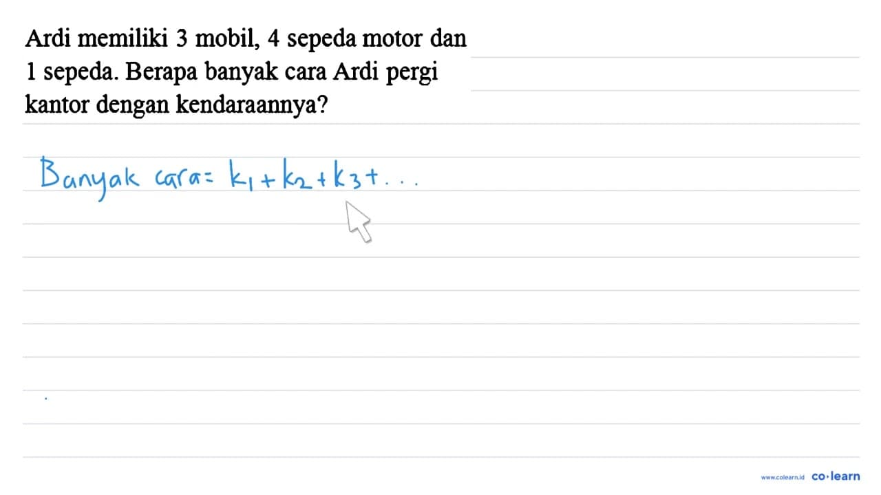 Ardi memiliki 3 mobil, 4 sepeda motor dan 1 sepeda. Berapa