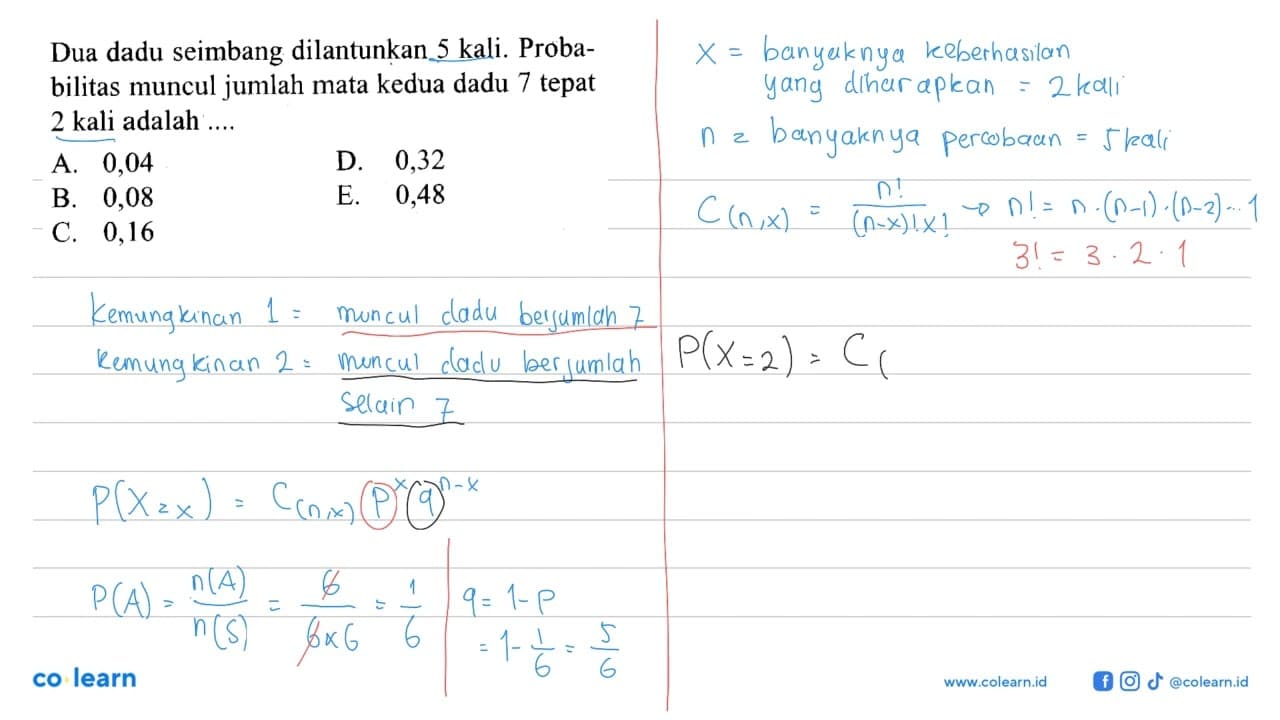 Dua dadu seimbang dilantunkan 5 kali. Probabilitas muncul