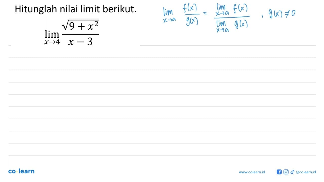 Hitunglah nilai limit berikut. lim x->4 akar(9+x^2)/(x-3)