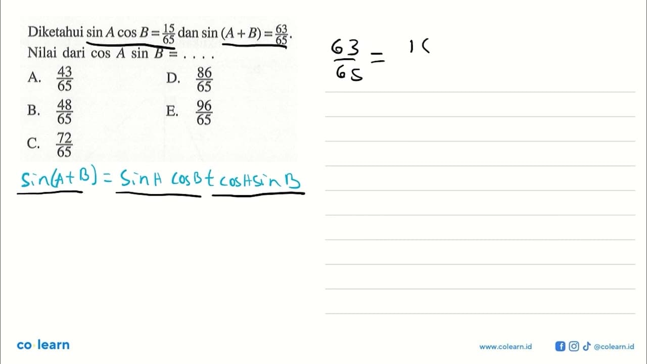 Diketahui sin A cos B=15/65 dan sin(A+B)=63/65. Nilai dari