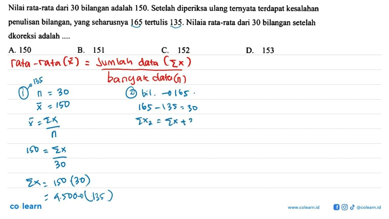 Nilai rata-rata dari 30 bilangan adalah 150. Setelah