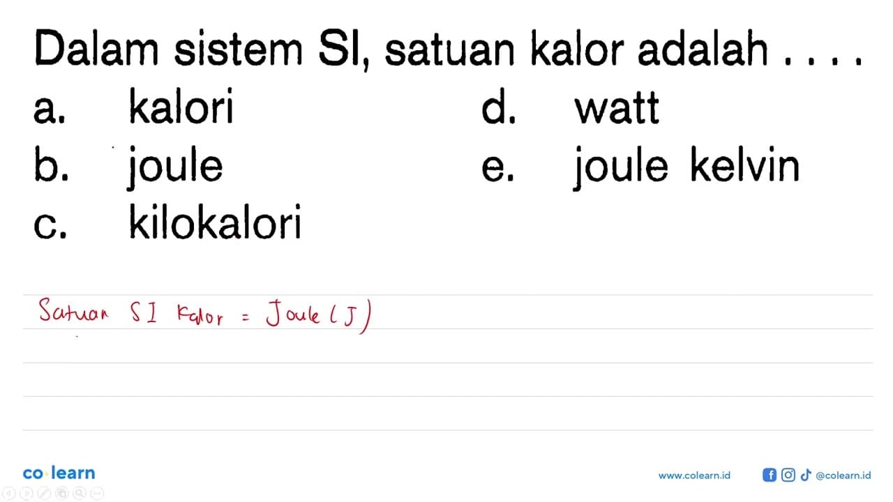 Dalam sistem Sl, satuan kalor adalah