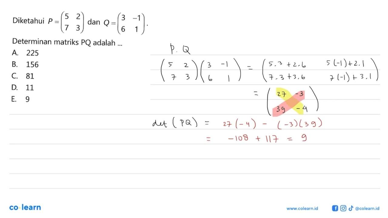 Diketahui P=(5 2 7 1) dan Q=(3 -1 6 1). Determinan matriks