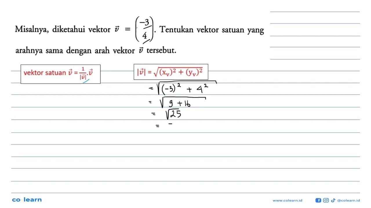 Misalnya, diketahui vektor v=(-3 4). Tentukan vektor satuan