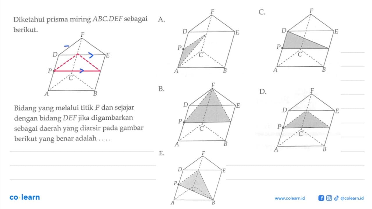 Diketahui prisma miring ABC.DEF sebagai berikut. A B C P D