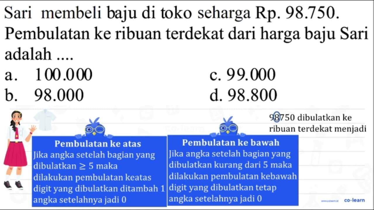 Sari membeli baju di toko seharga Rp 98.750. Pembulatan ke