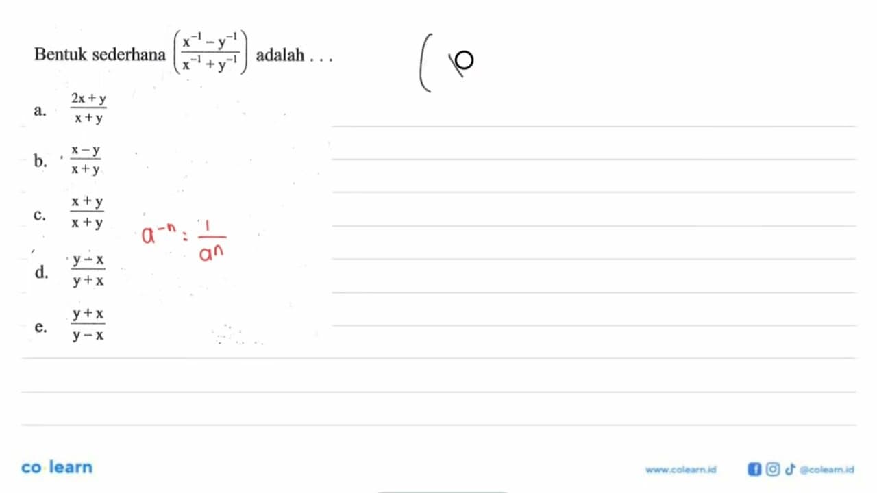 Bentuk sederhana (x^-1 - y^-1)/ (x^-1 + y^-1) adalah ....