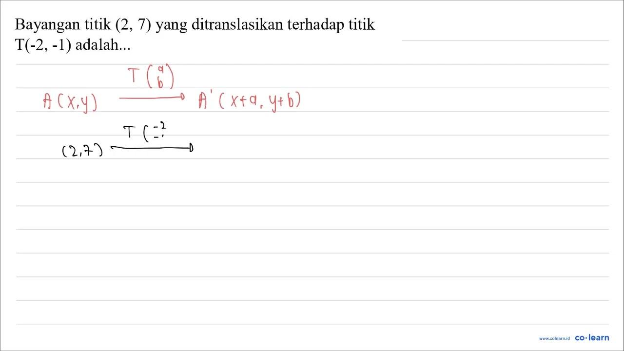 Bayangan titik (2,7) yang ditranslasikan terhadap titik