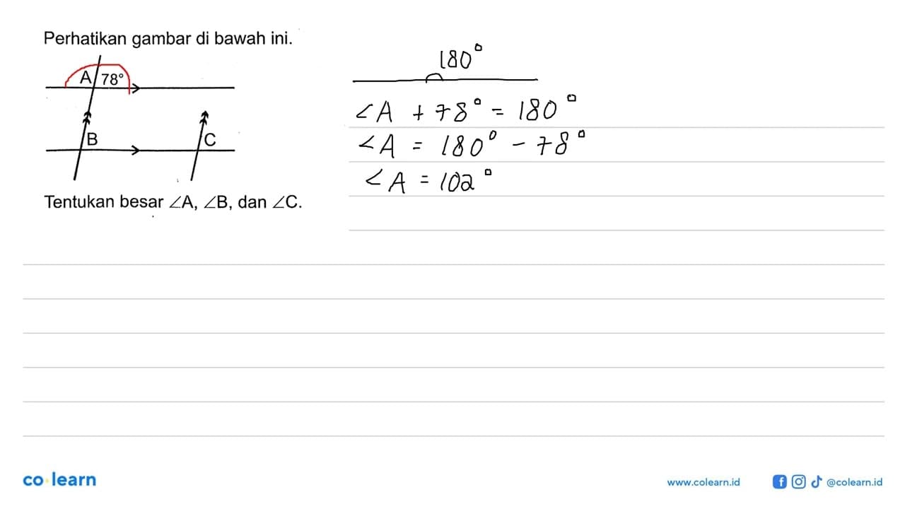 Perhatikan gambar di bawah ini. A 78 B C Tentukan besar
