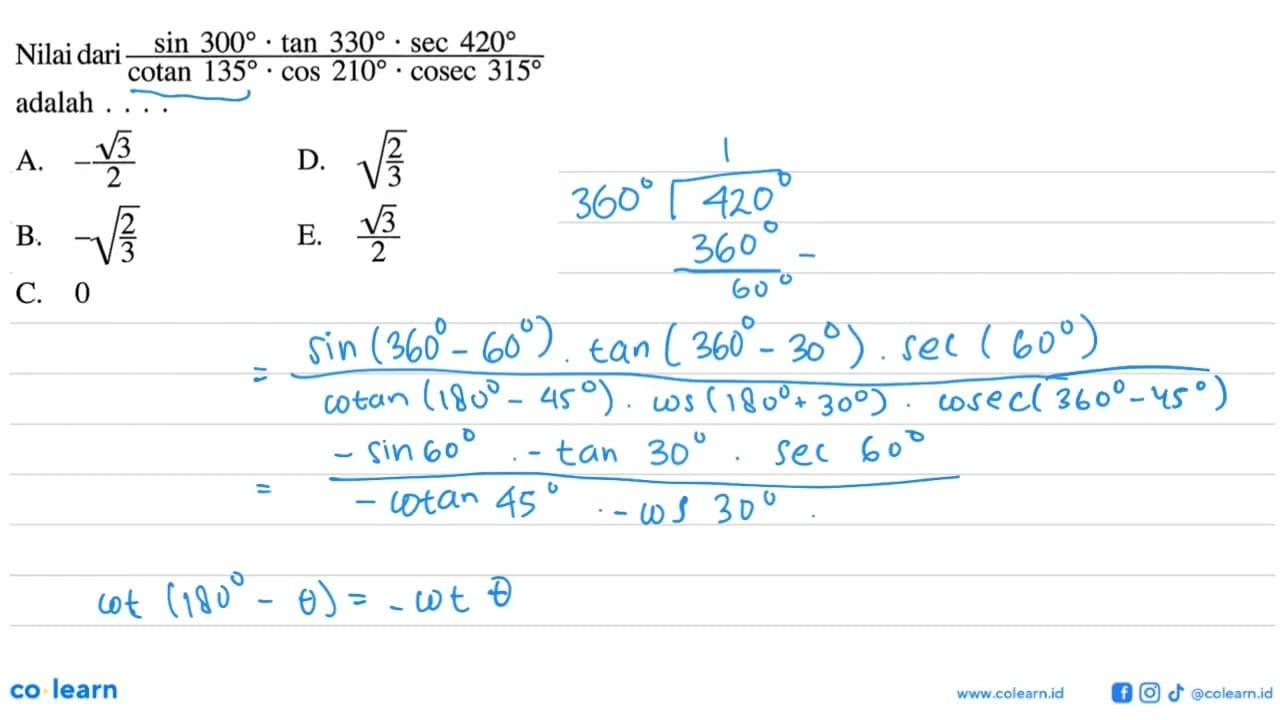 Nilai dari (sin 300.tan 330.sec 420)/(cotan 135.cos