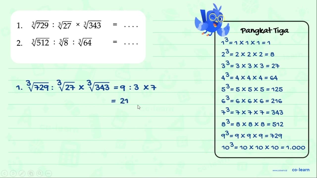 1. 729^(1/3) : 27^(1/3) x 343^(1/3) = ... 2. 512^(1/3) :