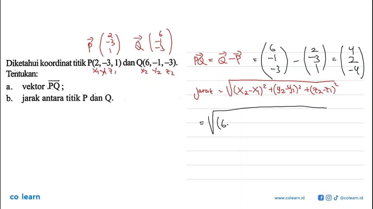 Diketahui koordinat titik P(2,-3,1) dan Q(6,-1,-3).