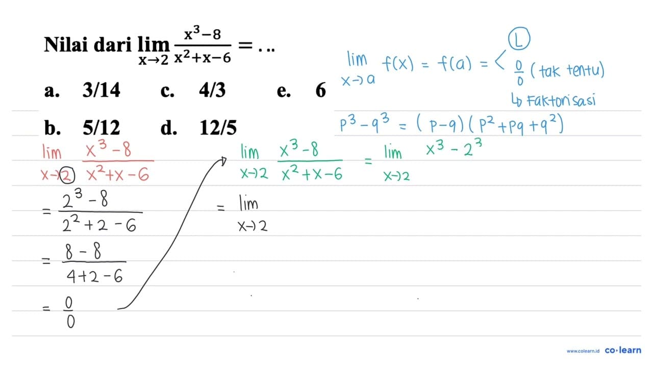 Nilai dari limit x -> 2 (x^3-8)/(x^2+x-6) =