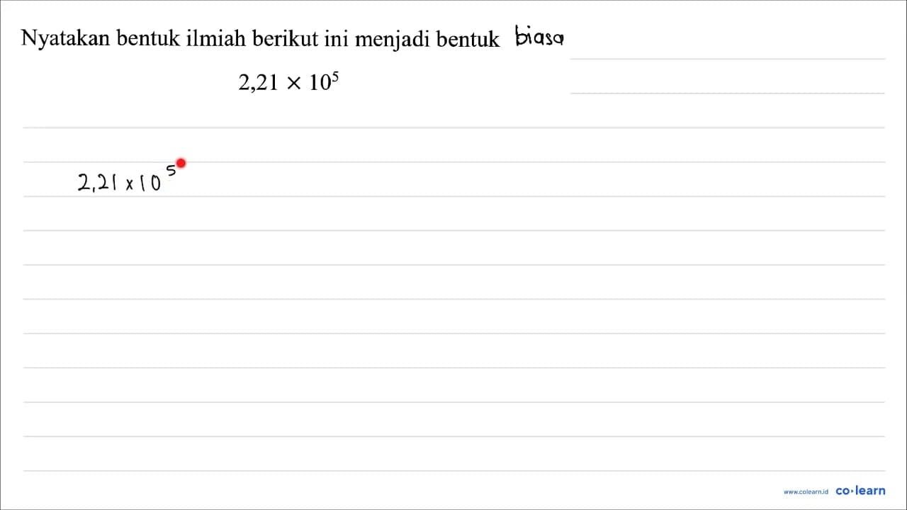 Nyatakan bentuk ilmiah berikut ini menjadi bentuk baku 2,21