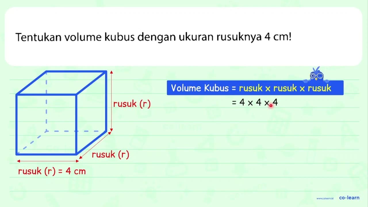 Tentukan volume kubus dengan ukuran rusuknya 4 cm!