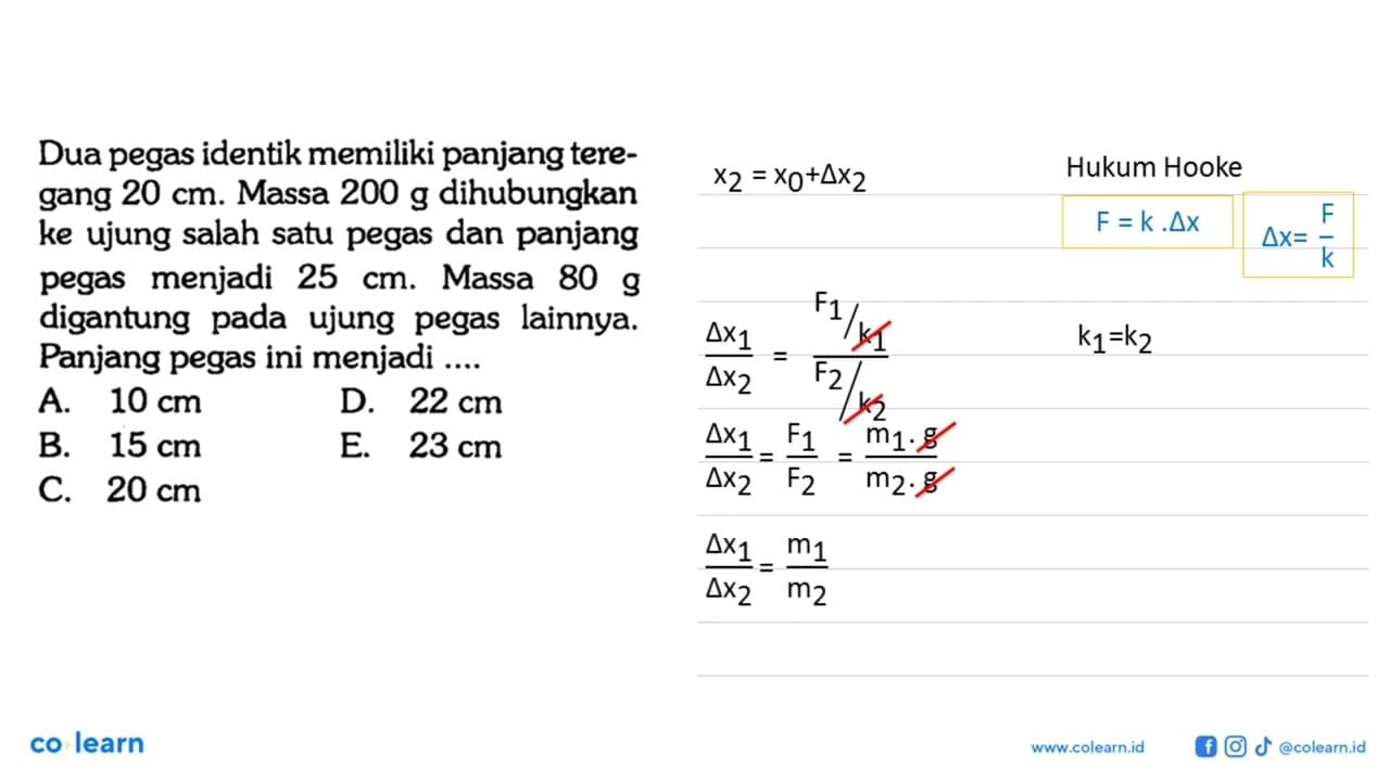 Dua pegas identik memiliki panjang teregang 20 cm. Massa