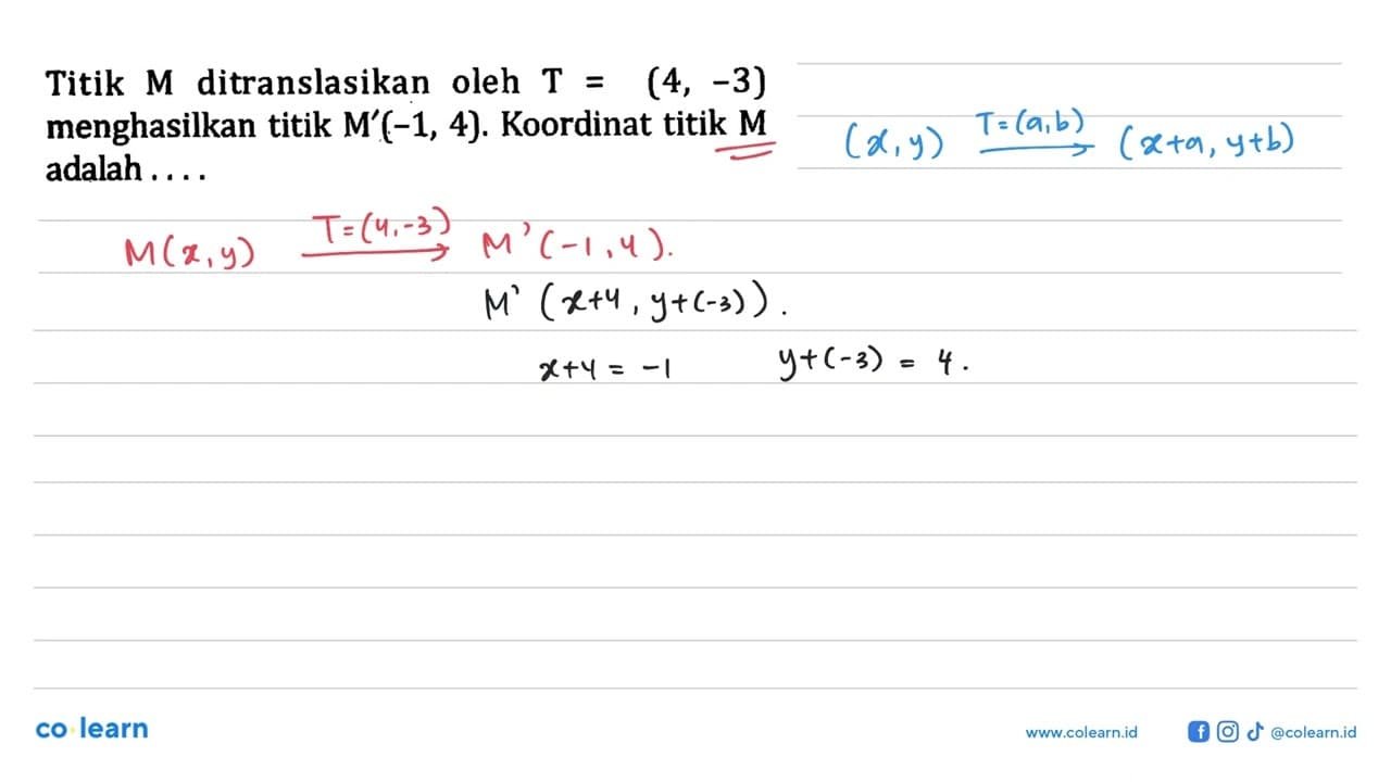 Titik M ditranslasikan oleh T=(4,-3) menghasilkan titik