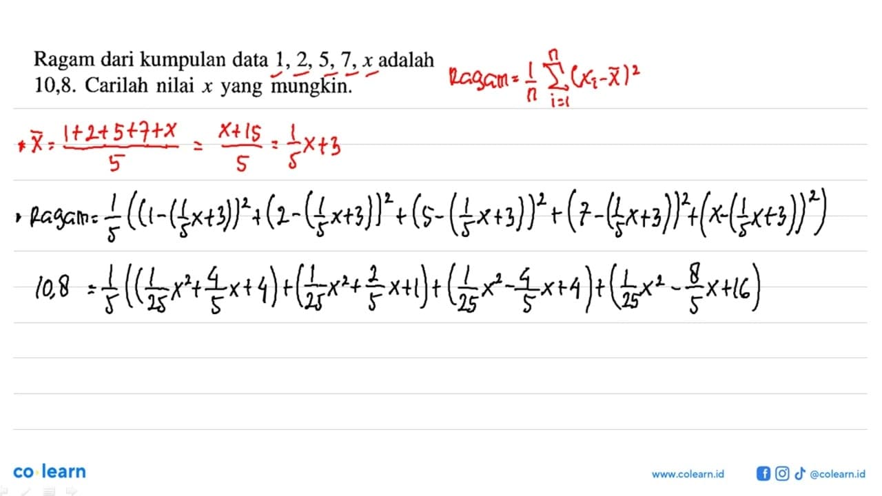 Ragam dari kumpulan data 1,2,5,7, x adalah 10,8. Carilah