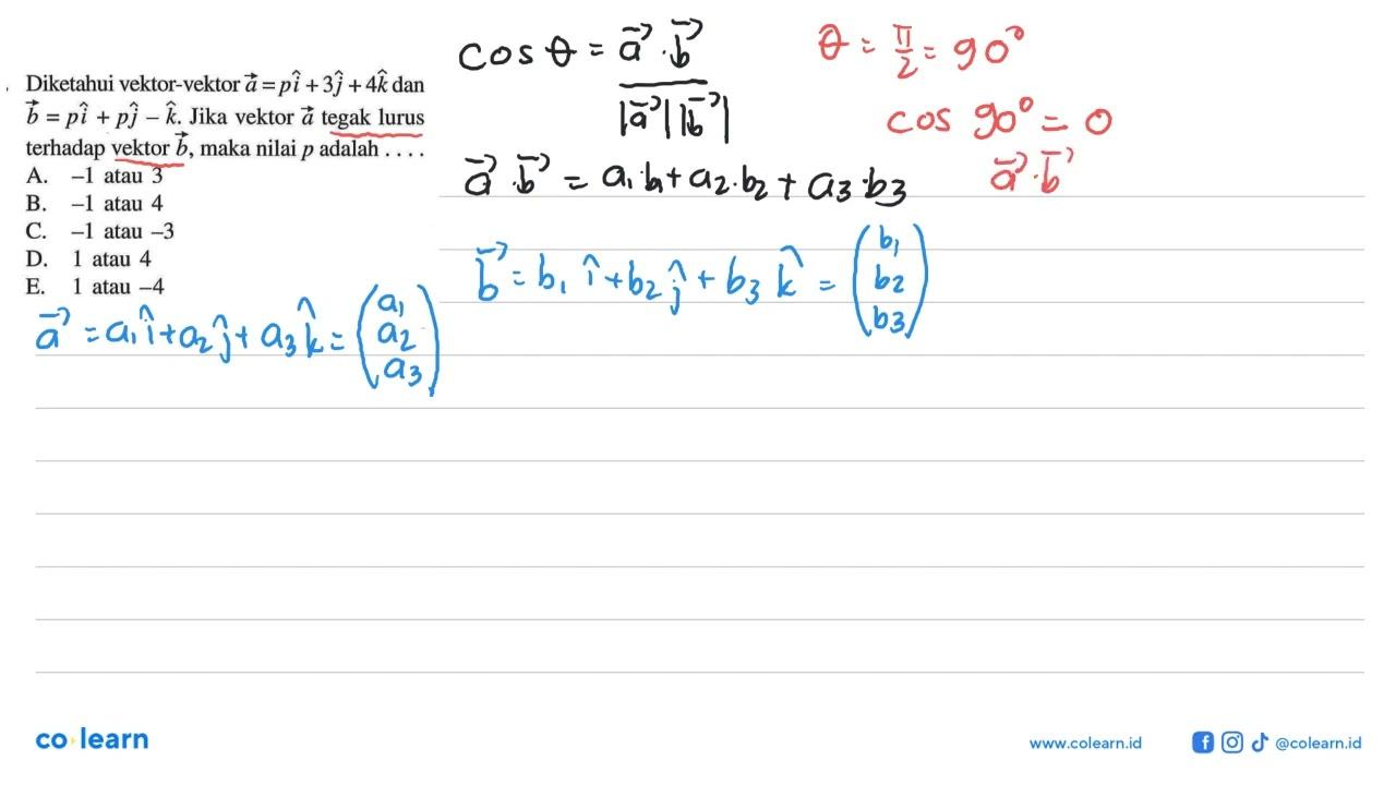 Diketahui vektor-vektor a=pi+3j+4k dan b=pi+pj-k. Jika