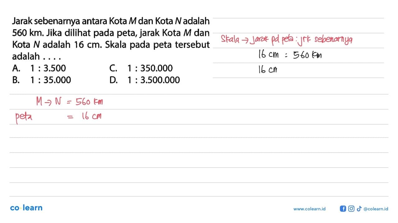 Jarak sebenarnya antara Kota M dan Kota N adalah 560 km.